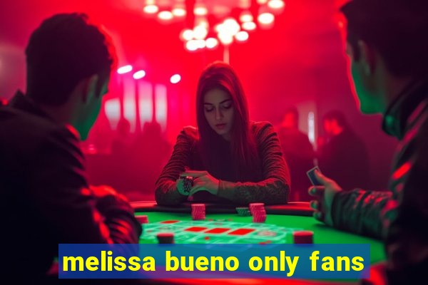 melissa bueno only fans